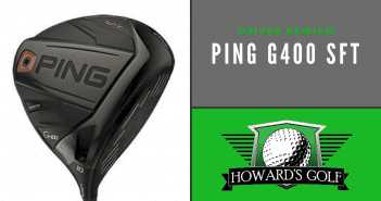 2018 Ping G400 SFT Driver Review