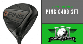 2018 Ping G400 SFT Driver Review: Get the Best One For Your Game! 2018 Ping G400 SFT Driver Review