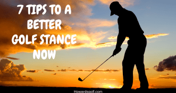 7 Ways to Help You Get in a Better Golf Stance Now