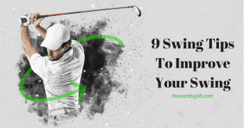 Article give 9 swing tips to improve your golf swing with tips like how to do a shoulder turn in golf swing or what to do with the back of hand when starting the swing.