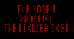 The more I practice, the luckier I get Golf quote by various sources