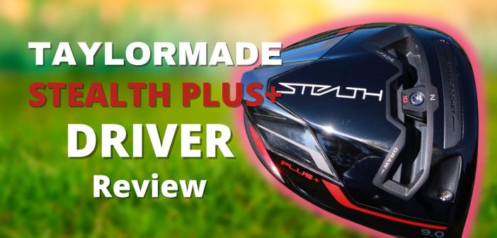 TaylorMade Stealth Plus+ Driver Review Banner
