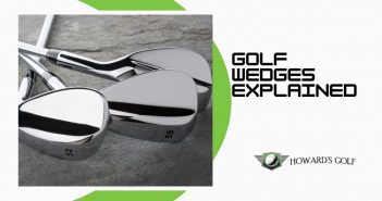Golf Wedges Explained With 5 Simple Points Golf Wedges Explained Feature Photo