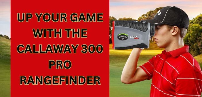Callaway 300 Pro Rangefinder Feature Image