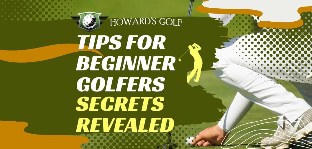 16 BEST TIPS FOR BEGINNER GOLFERS SECRETS REVEALED!! Howards Golf